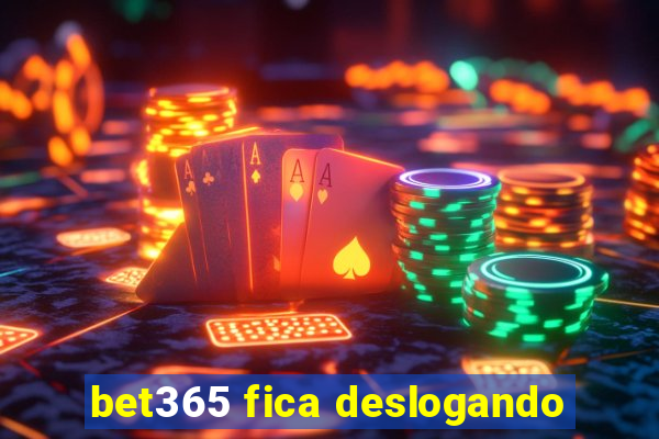 bet365 fica deslogando